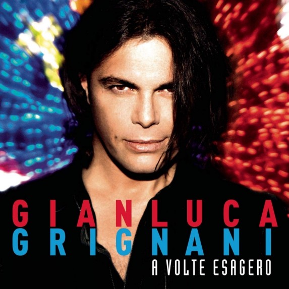 GIANLUCA GRIGNANI | A volte esagero